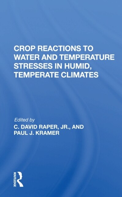 Crop Reactions To Water And Temperature Stresses In Humid, Temperate Climates (Paperback, 1)