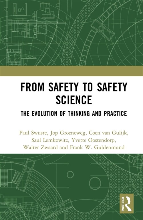 From Safety to Safety Science : The Evolution of Thinking and Practice (Hardcover)