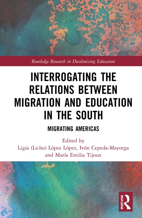 Interrogating the Relations between Migration and Education in the South : Migrating Americas (Hardcover)