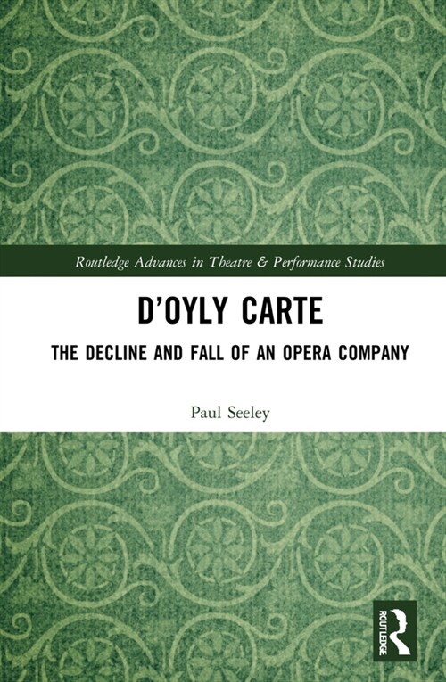 D’Oyly Carte : The Decline and Fall of an Opera Company (Hardcover)