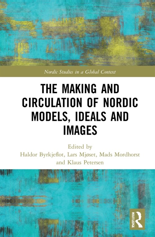 The Making and Circulation of Nordic Models, Ideas and Images (Hardcover)