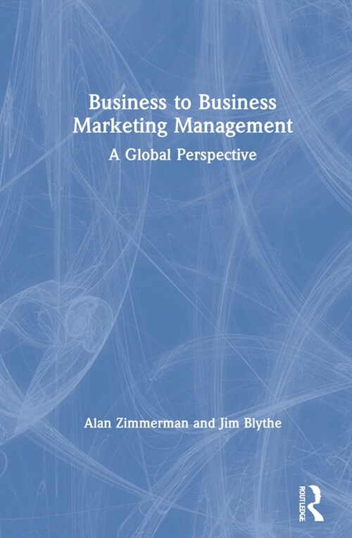 Business to Business Marketing Management : A Global Perspective (Hardcover, 4 ed)