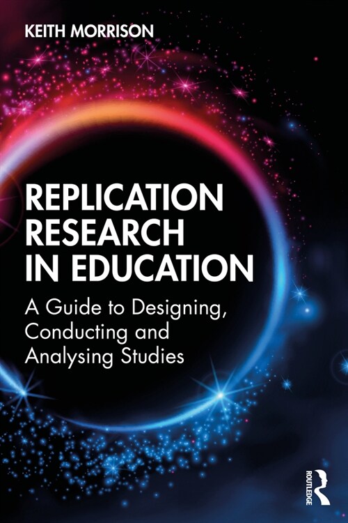 Replication Research in Education : A Guide to Designing, Conducting, and Analysing Studies (Paperback)