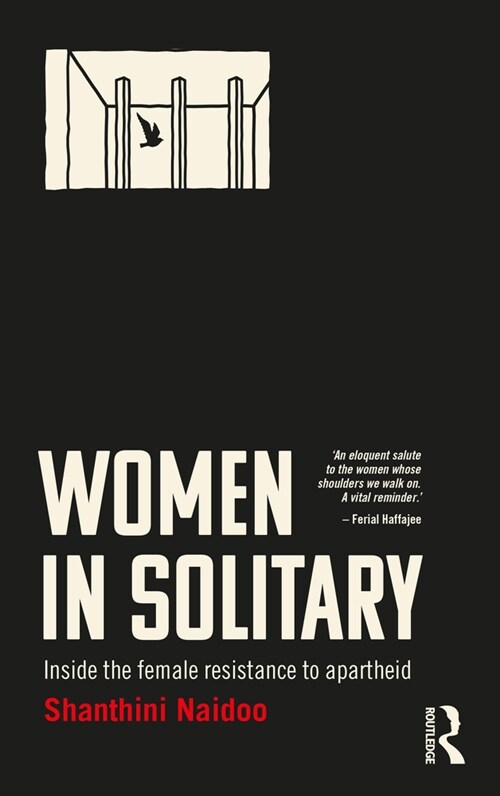 Women in Solitary : Inside South Africas Female Resistance to Apartheid (Paperback)