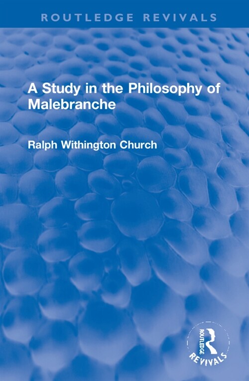 A Study in the Philosophy of Malebranche (Hardcover, 1)