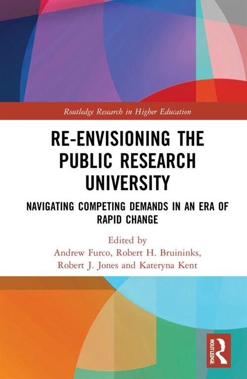 Re-Envisioning the Public Research University : Navigating Competing Demands in an Era of Rapid Change (Hardcover)