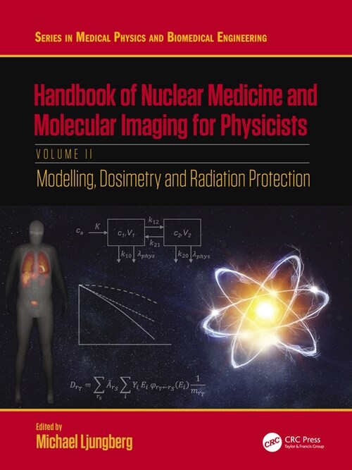 Handbook of Nuclear Medicine and Molecular Imaging for Physicists : Modelling, Dosimetry and Radiation Protection, Volume II (Hardcover)
