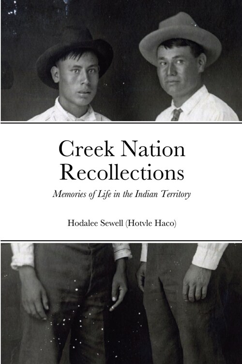 Creek Nation Recollections: Memories of Life in the Indian Territory (Paperback)