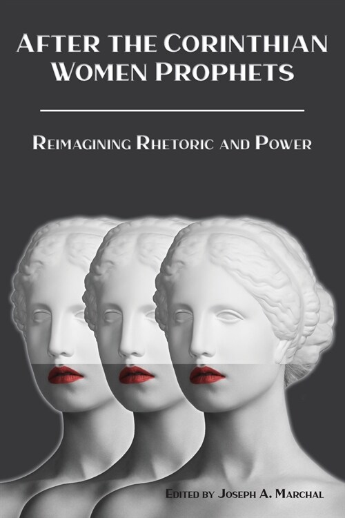 After the Corinthian Women Prophets: Reimagining Rhetoric and Power (Paperback)