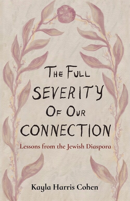 The Full Severity of Our Connection: Lessons from the Jewish Diaspora (Paperback)