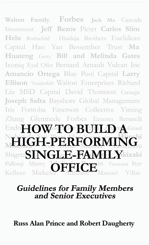 How to Build a High-Performing Single-Family Office: Guidelines for Family Members and Senior Executives (Hardcover)