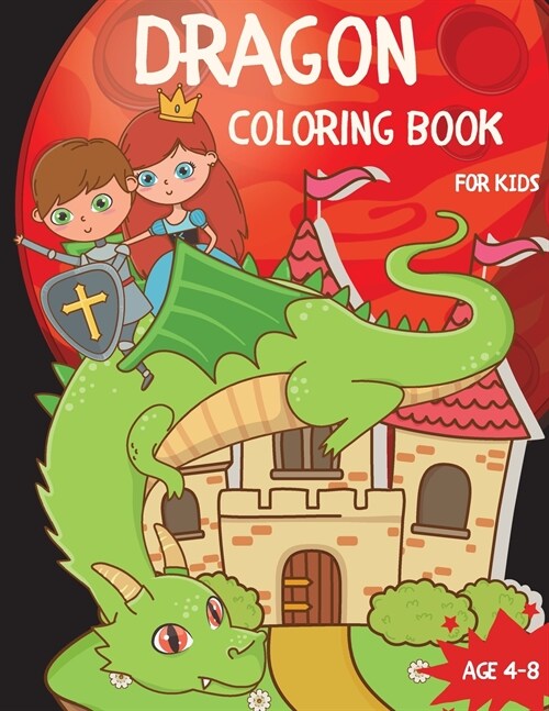 Dragon Coloring Book For Kids: Nice Little Dragons Colouring Book for Children ages 4-8 with 40 Pages of Cute Fantastical Dragons to Color (Paperback)