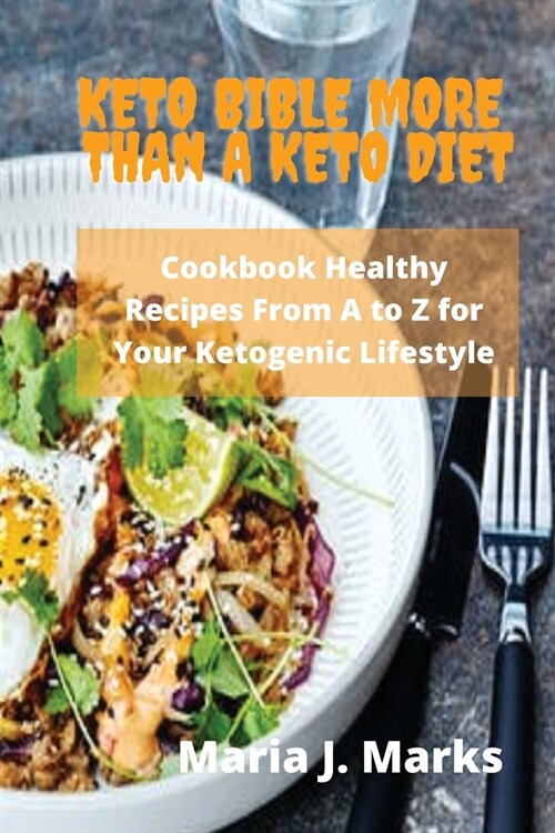 Keto Bible More Than a Keto Diet: Cookbook Healthy Recipes From A to Z for Your Ketogenic Lifestyle (Paperback)