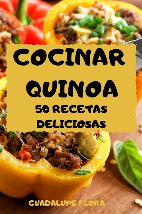 COCINAR QUINOA 50 RECETAS DELICIOSAS (Paperback)