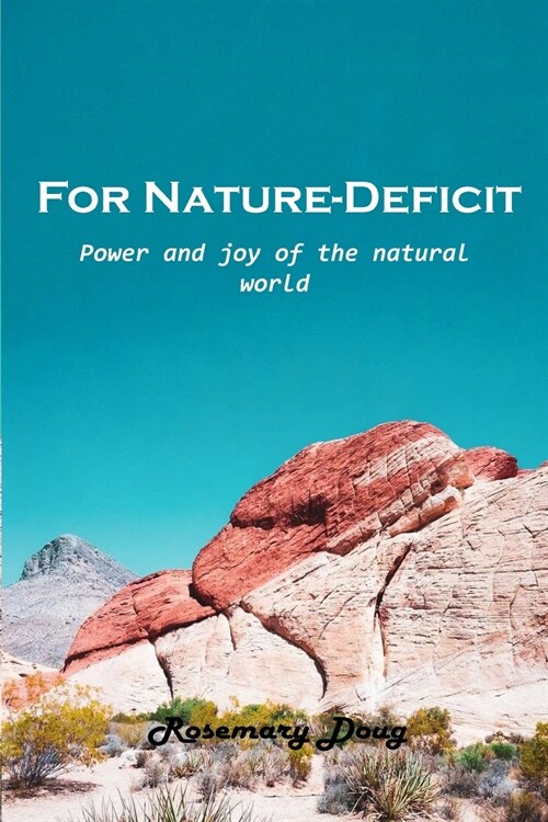 For Nature-Deficit: Power and joy of the natural world (Paperback)