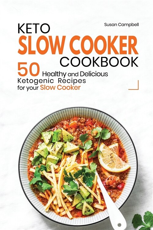 Keto Slow Cooker Cookbook: 50 Healthy and Delicious Ketogenic Recipes for your Slow Cooker (Paperback)