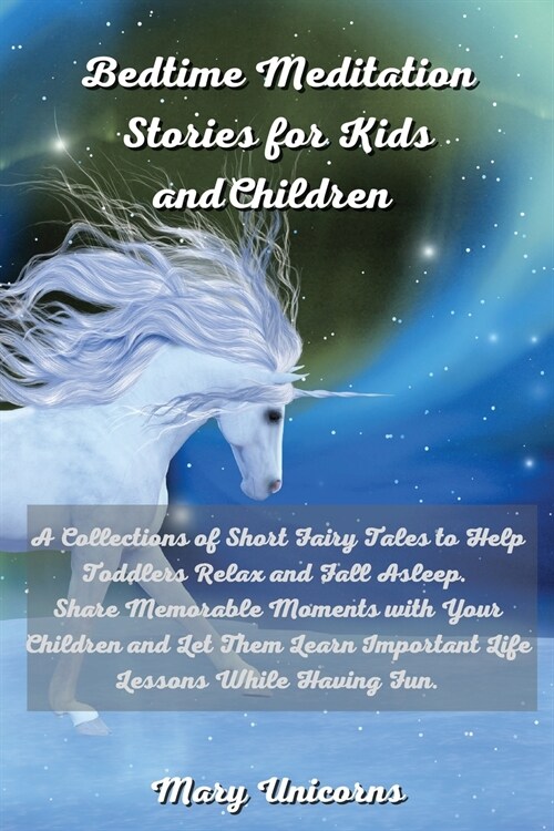 Bedtime Meditation Stories for Kids and Children: A Collections of Short Fairy Tales to Help Toddlers Relax and Fall Asleep. Share Memorable Moments w (Paperback)