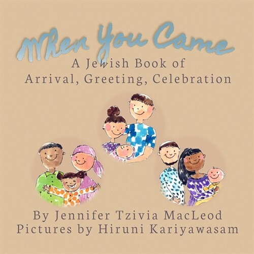 When You Came: A Jewish Book of Arrival, Greeting, Celebration (Paperback)