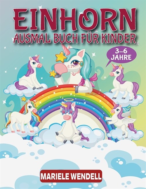 Einhorn Ausmal Buch F? Kinder 3-6 Jahre: Malbuch f? M?chen & Jungen, Amazing Unicorn Kinder Geschenk (Paperback)