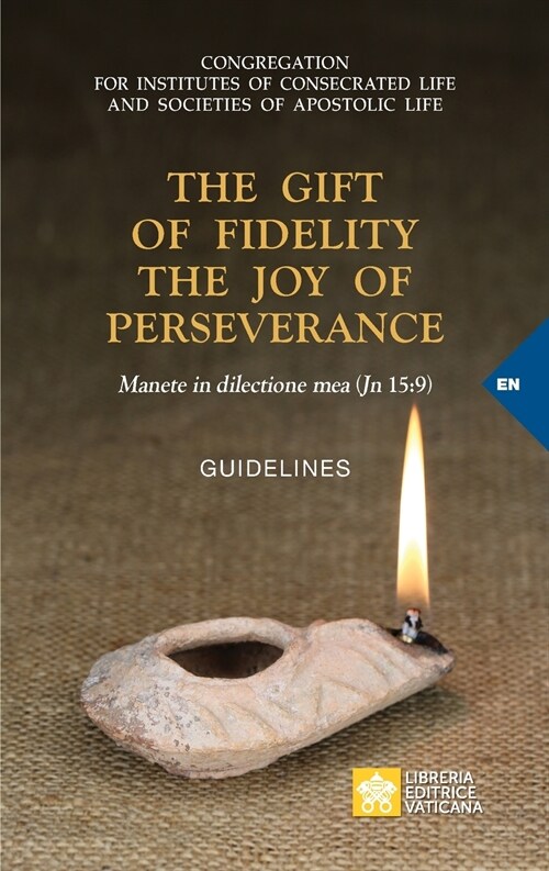 The Gift of Fidelity the Joy of Perseverance: Manete in dilectione mea (John 15:9). Guidelines (Paperback)