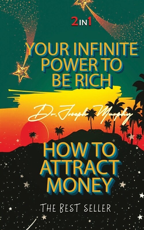 Your Infinite Power To Be Rich & How To Attract Money (Paperback)