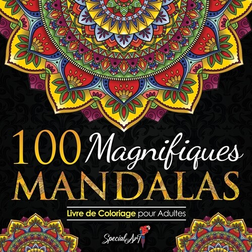 100 Magnifiques Mandalas: Livre de Coloriage pour Adultes, Super Loisir Antistress pour se d?endre avec de beaux Mandalas ?Colorier Adultes. ( (Paperback)