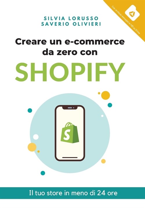 Creare un e-commerce da zero con Shopify: Il tuo store in meno di 24 ore (Paperback)