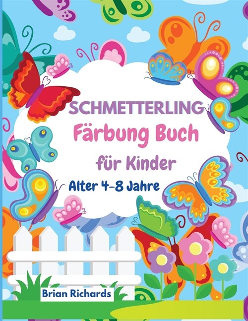 Schmetterling F?bung Buch f? Kinder: Bezaubernde Ausmalbilder mit Schmetterlingen, gro?, einzigartige und qualitativ hochwertige Bilder f? M?chen (Paperback)