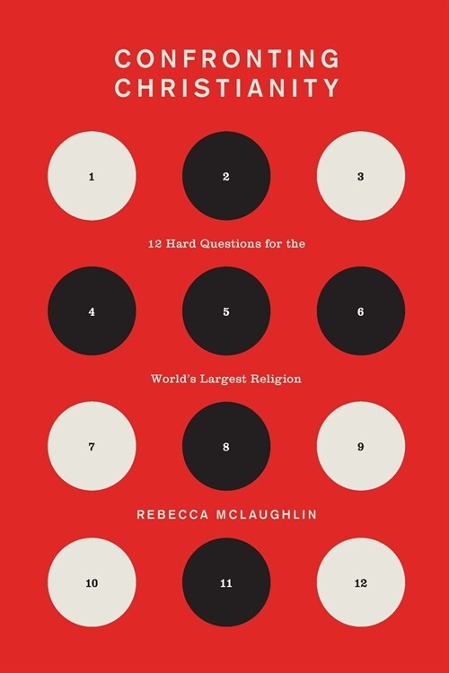 Confronting Christianity: 12 Hard Questions for the Worlds Largest Religion (Paperback)