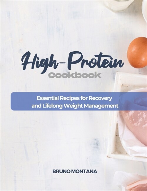 High-Protein Cookbook: Essential Recipes for Recovery and Lifelong Weight Management (Paperback)