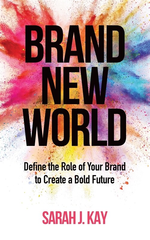 Brand New World: Define the Role of Your Brand to Create a Bold Future (Paperback)