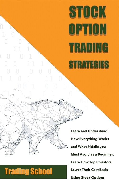 Stock Options Trading Strategies Learn and Understand How Everything Works and What Pitfalls you Must Avoid as a Beginner. Learn How Top Investors Low (Hardcover)
