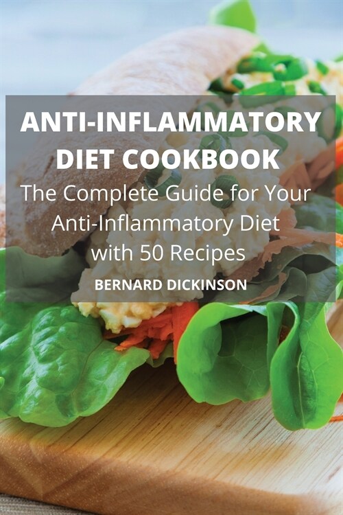 ANTI-INFLAMMATORY DIET COOKBOOK The Complete Guide for Your Anti-Inflammatory Diet with 50 Recipes (Paperback)