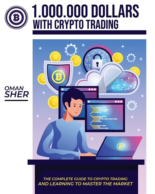 1.000.000 Dollars with Crypto Trading: The Complete guide to Crypto Trading and Learning to Master the Market (Paperback)