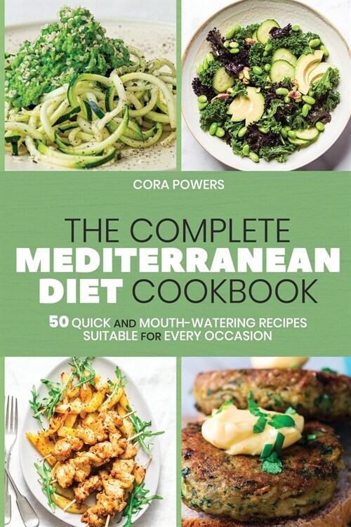 The Complete Mediterranean Diet Cookbook: 50 Quick and Mouth-Watering Recipes Suitable for Every Occasion (Paperback)