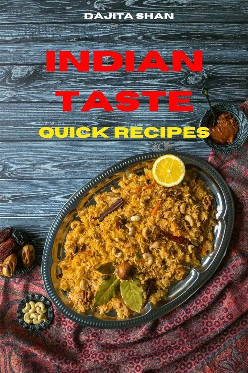 Indian Taste Quick Appetizer Recipes: Easy and Delicious Indian Appetizer Recipes to delight your family and friends (Paperback)
