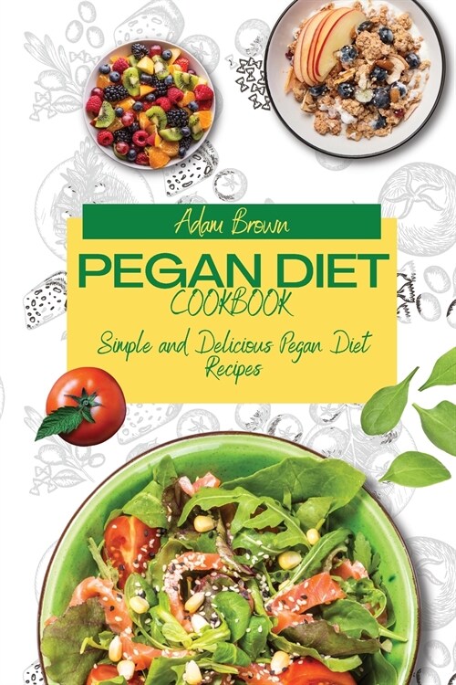 Pegan Diet Cookbook: Simple and Delicious Pegan Diet Recipes (Paperback)