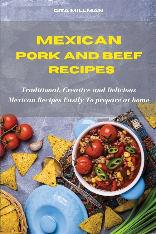 Mexican Pork and Beef Recipes: Traditional, Creative and Delicious Mexican Recipes Easily To prepare at home (Paperback)