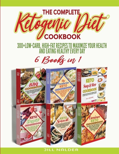 The Complete Ketogenic Diet Cookbook: 300+Low-Carb, High-Fat Recipes to Maximize Your Health and Eating healthy Every Day (Paperback)
