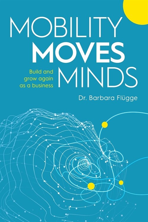 Mobility Moves Minds: Build and grow again as a business (Paperback)