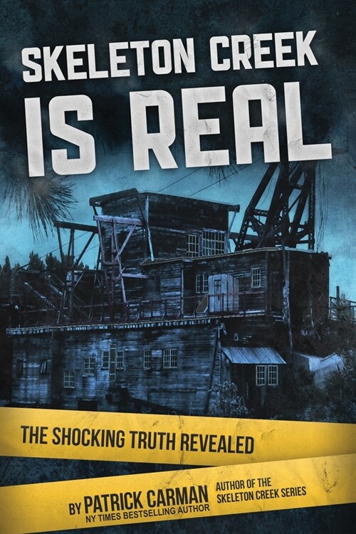 Skeleton Creek is Real: The Shocking Truth Revealed (Paperback)