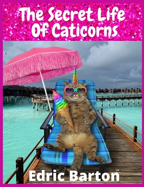 The Secret Life Of Caticorns: For 5 Years old Girls (Coloring Books for Kids) (Paperback)