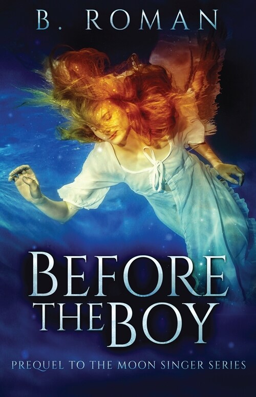 Before The Boy: The Prequel To The Moon Singer Trilogy (Paperback)