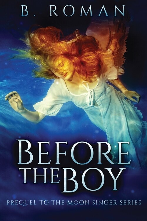 Before The Boy: The Prequel To The Moon Singer Trilogy (Paperback)