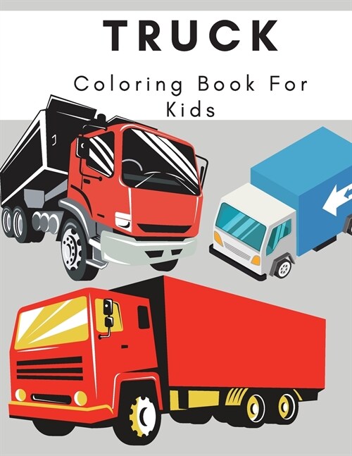 Truck Coloring Book For Kids: A Fantasy Jumbo Coloring Pages For Children (Paperback)