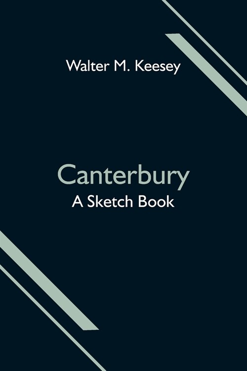 Canterbury; A Sketch Book (Paperback)
