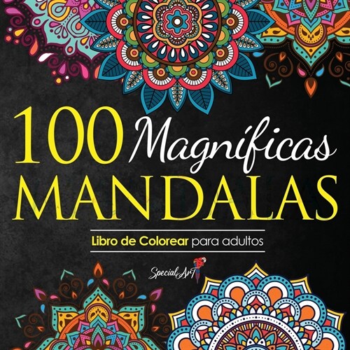 100 Magnificas Mandalas: Libro de Colorear. Mandalas de Colorear para Adultos, Excelente Pasatiempo anti estr? para relajarse con bell?imas M (Paperback)