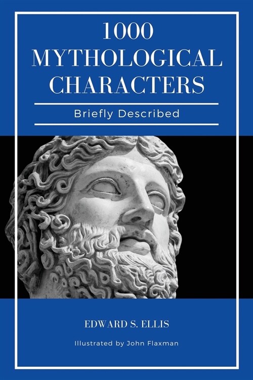 1000 Mythological Characters Briefly Described: Easy to Read Layout + Illustrated (Paperback)