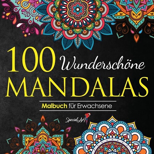 100 Wundersch?e Mandalas: Mandala Malbuch f? Erwachsene, toller Antistress-Zeitvertreib zum Entspannen mit sch?en Malvorlagen zum Ausmalen (De (Paperback)