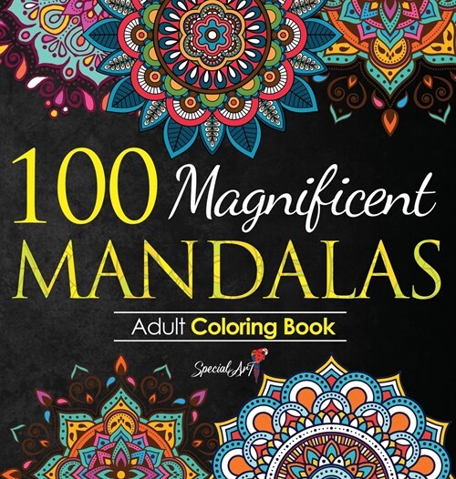 100 Magnificent Mandalas: An Adult Coloring Book with more than 100 Wonderful, Beautiful and Relaxing Mandalas for Stress Relief and Relaxation. (Hardcover)